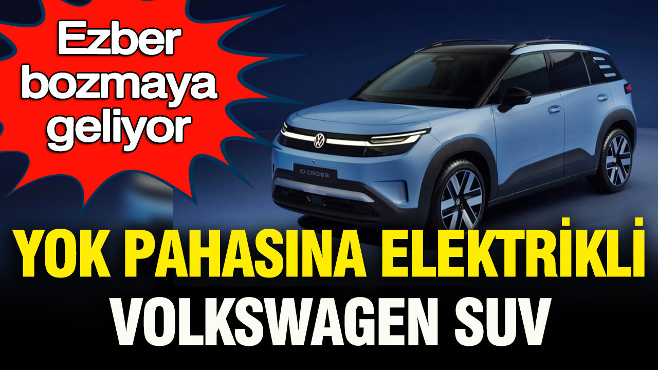 Yok pahasina elektrikli volkswagen suv otomobil yeni id cross ezber bozacak WYTR5TbX